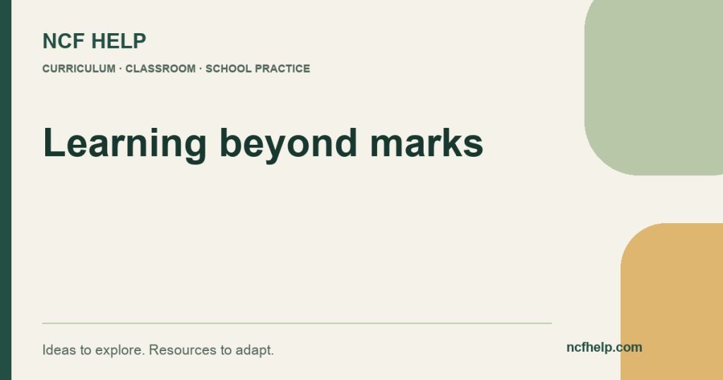 NCF Help: Beyond Marks: Reimagining Education for the 21st Century Learner