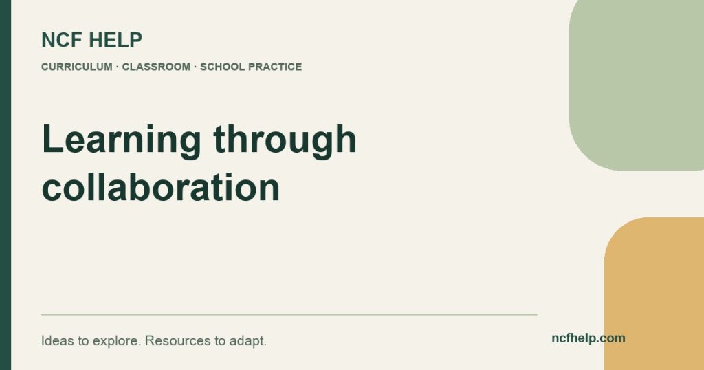 NCF Help: Learning Together, Growing Together: Fostering Collaboration in the Classroom