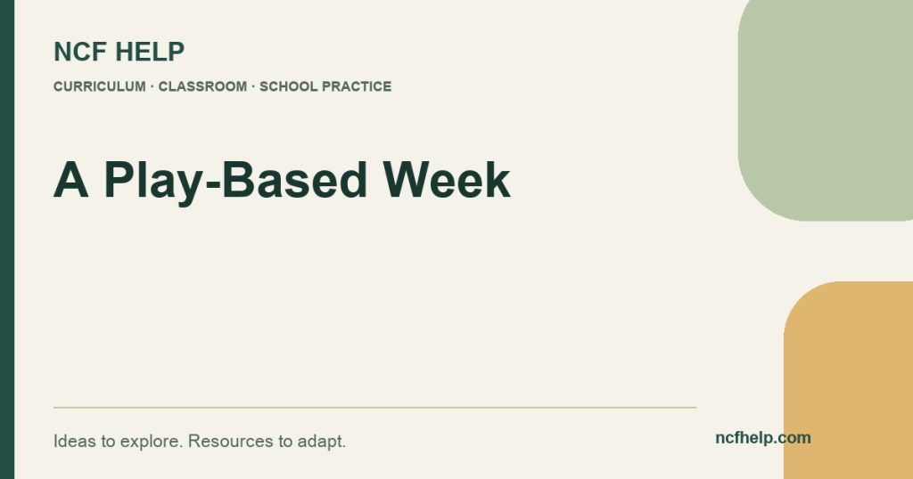 NCF Help: Play-Based Weekly Planning for the Foundational Stage: A Classroom Example