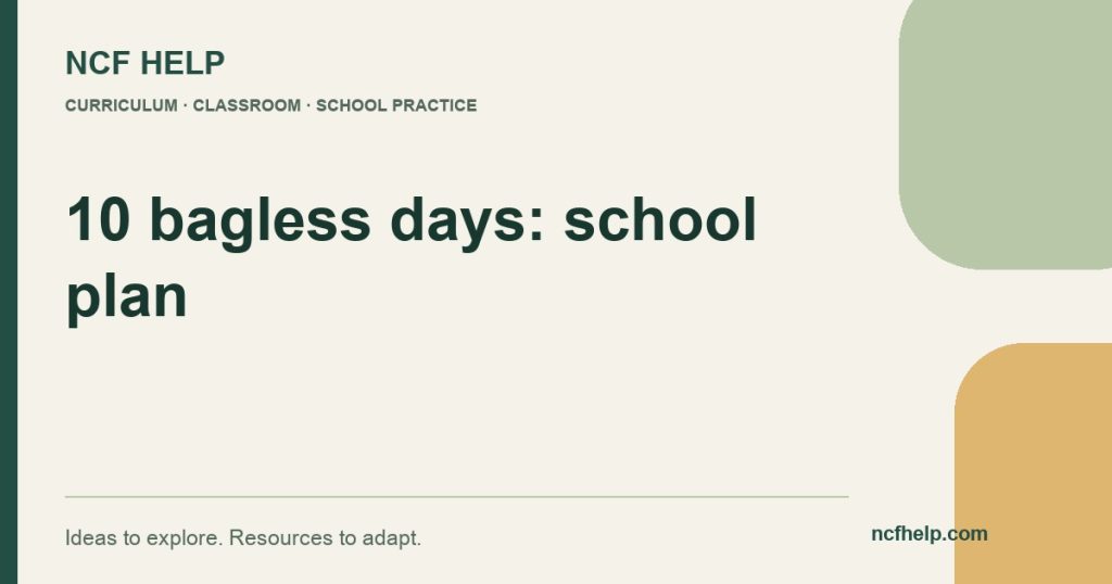 NCF Help: 10 Bagless Days for Classes 6–8: A Practical School Planning Guide