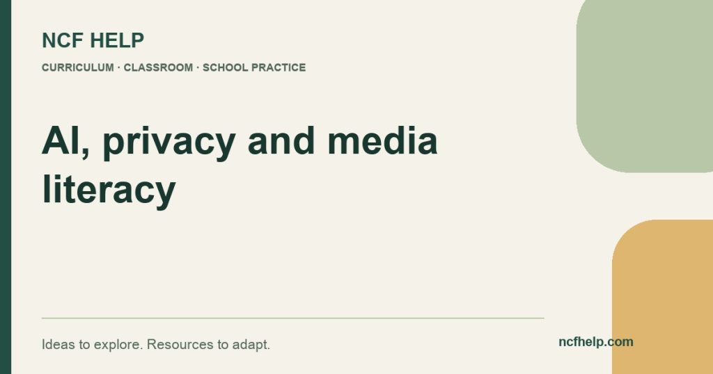 NCF Help: Responsible AI in Schools: A Teacher’s Privacy and Media Literacy Checklist